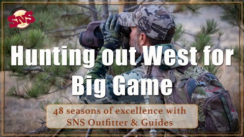 Hunting out West for Big Game; 48 seasons of excellence with SNS Outfitter & Guides